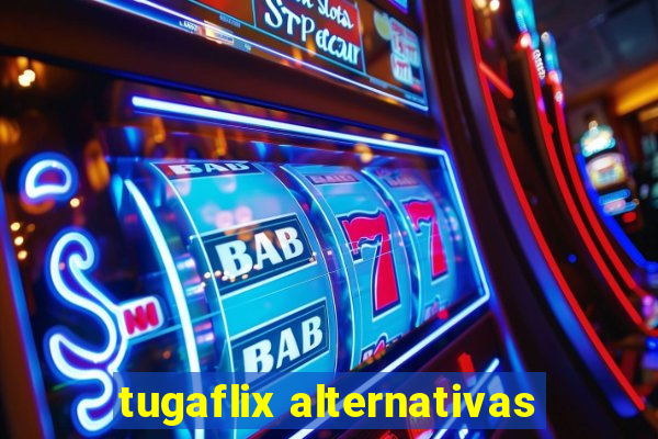 tugaflix alternativas